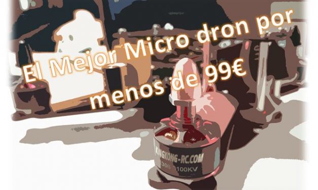 Micro drone de Carreras ¿Como Montarlo? |El mejor micro drone por menos de 99€|