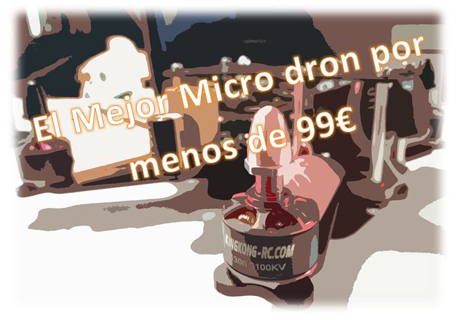 Micro drone de Carreras ¿Como Montarlo? |El mejor micro drone por menos de 99€|