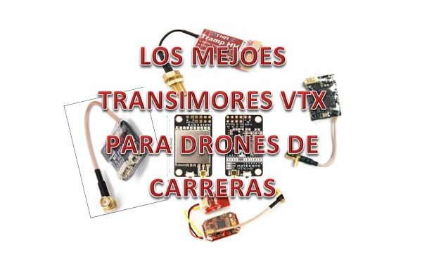 Los Mejores Transmisores VTX para Drones de Carreras