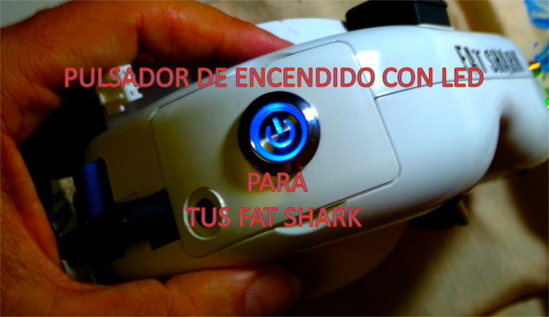 ¿Como Instalar  Pulsador on/off LED en FatShark?