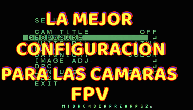 La mejor Guía de configuración de la cámara FPV