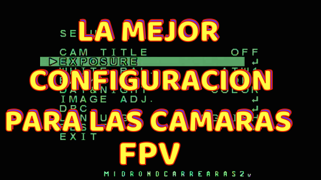 La mejor Gu a de configuraci n de la c mara FPV