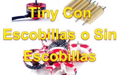 Tinys, ¿Con Motor de Escobillas o Sin Escobillas?