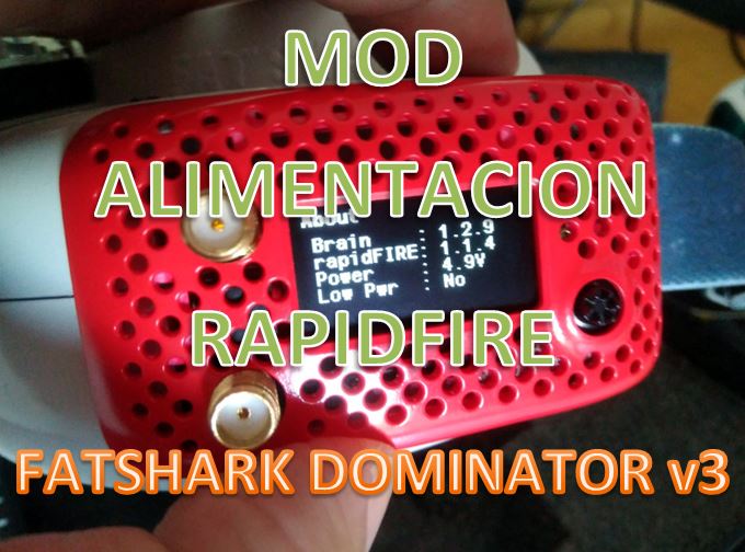 Mod alimentacion RapidFire para fatshark Dominator V3