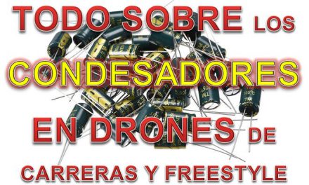 Condensadores para drones de carreras y freestyle