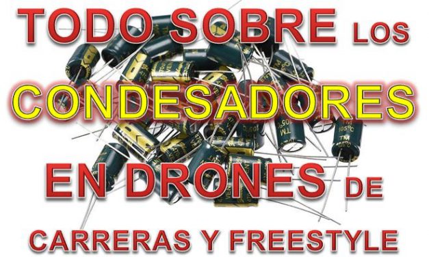 Condensadores para drones de carreras y freestyle