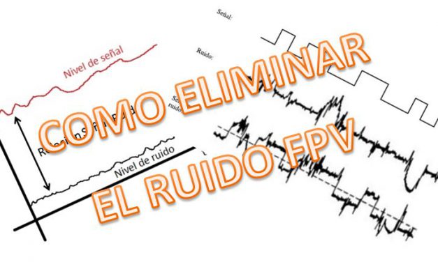 COMO ELIMINAR EL RUIDO DEL FPV