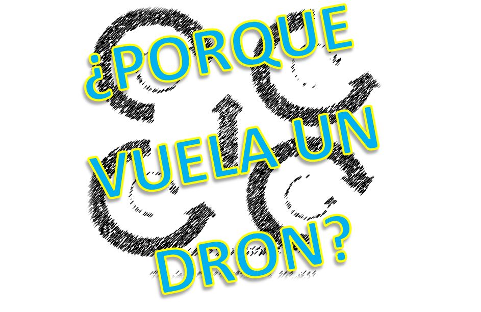 Porque Vuelan los Drones