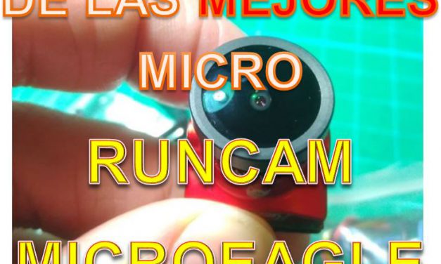 Micro Eagle de RunCam ¿la Mejor?